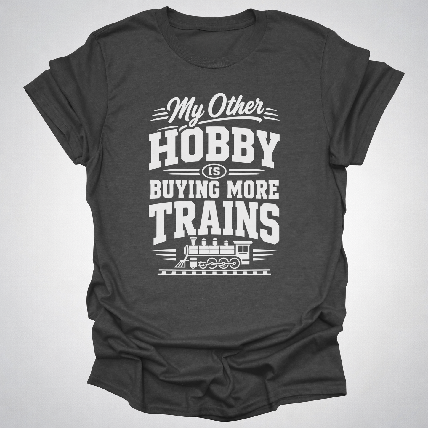 My Other Hobby Is Buying More Trains T-Shirt