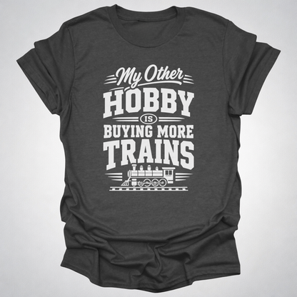 My Other Hobby Is Buying More Trains T-Shirt
