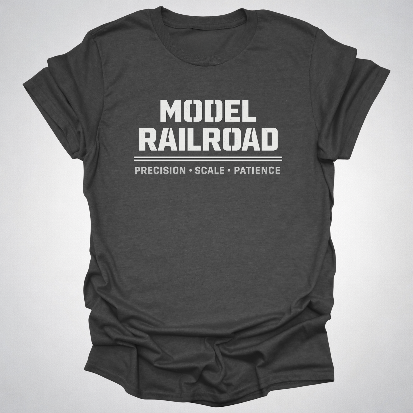 Model Railroad T-Shirt | Precision, Scale & Patience Railfan Tee
