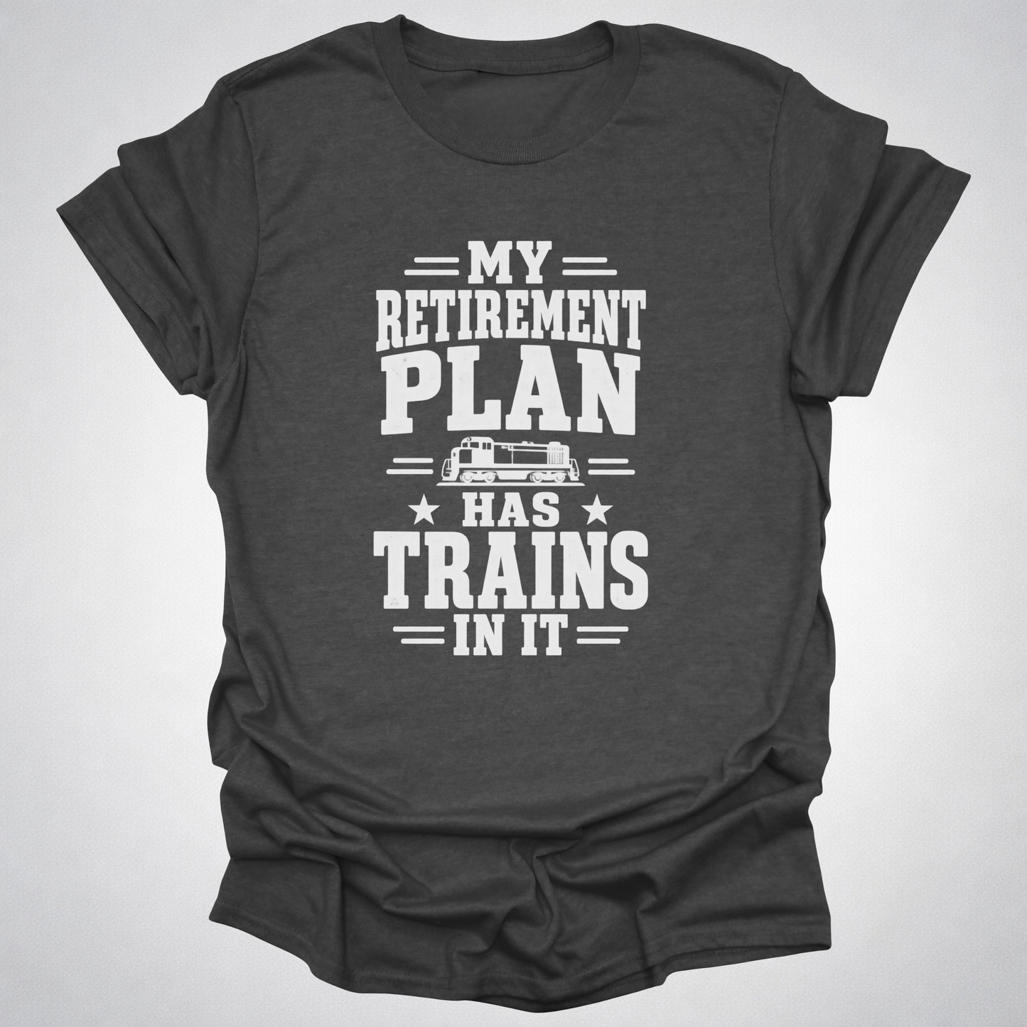 My Retirement Plan Has Trains In It T-Shirt
