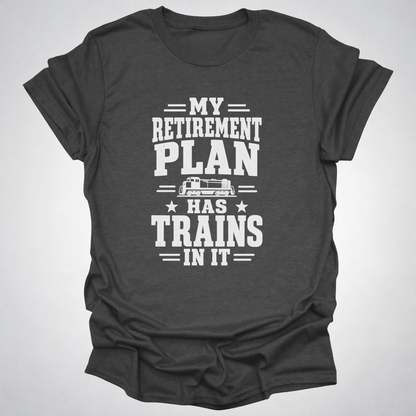 My Retirement Plan Has Trains In It T-Shirt