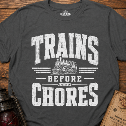 Trains Before Chores T-Shirt