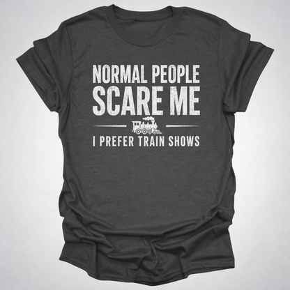 Normal People Scare Me Train Show T-Shirt