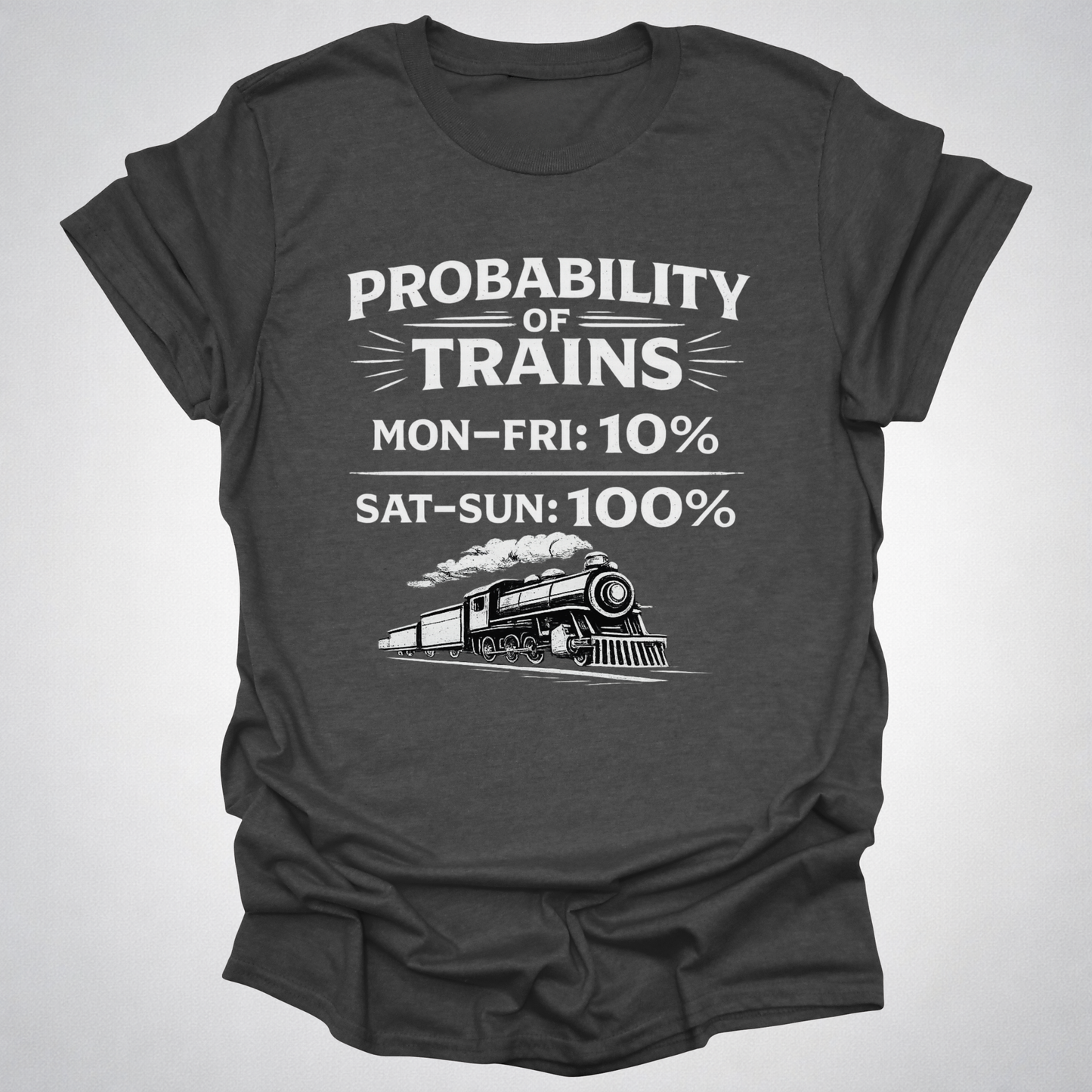 Probability of Trains T-Shirt – Weekend Train Life Tee
