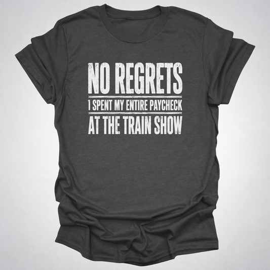 No Regrets Train Show T-Shirt