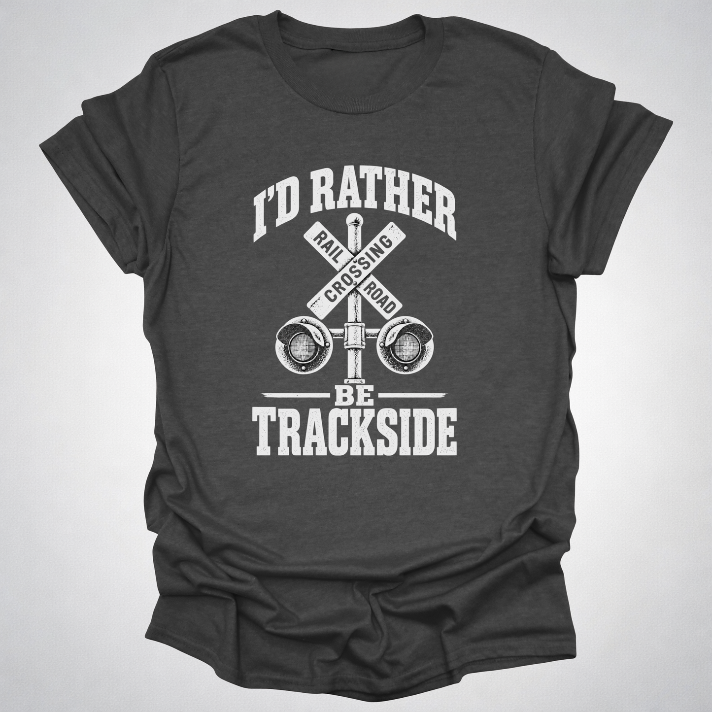 I’d Rather Be Trackside T-Shirt