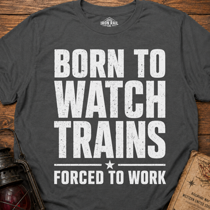 Born to Watch Trains T-Shirt