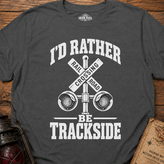 I’d Rather Be Trackside T-Shirt