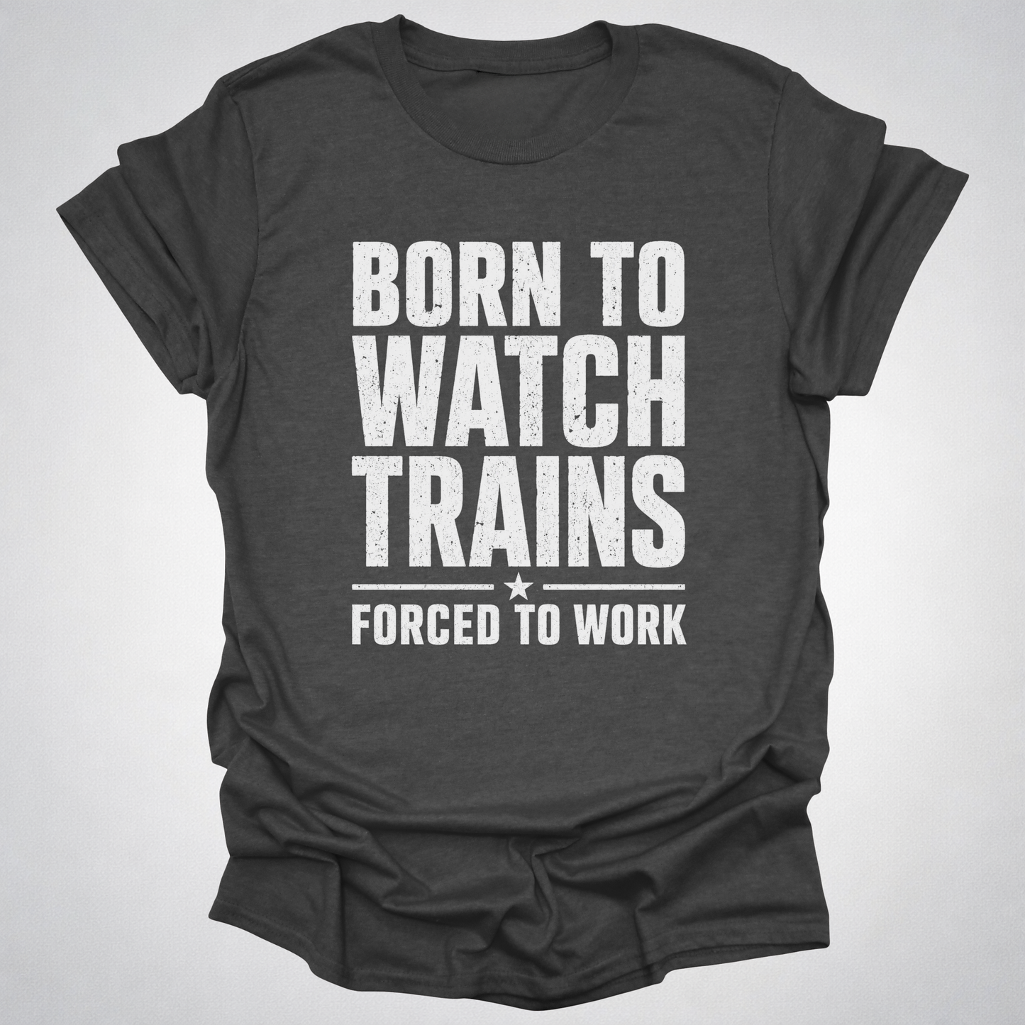 Born to Watch Trains T-Shirt