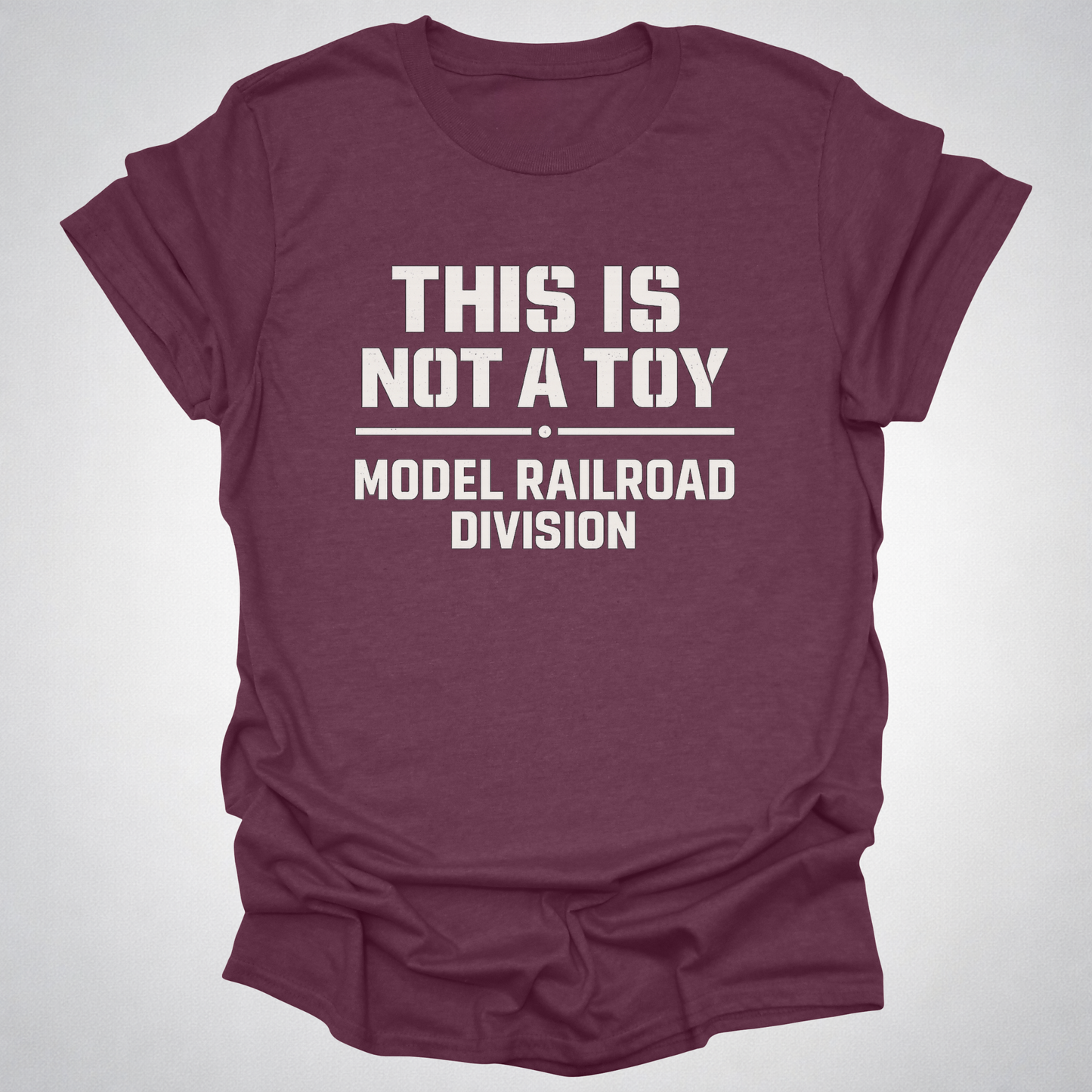 This Is Not a Toy – Model Railroad Division T-Shirt