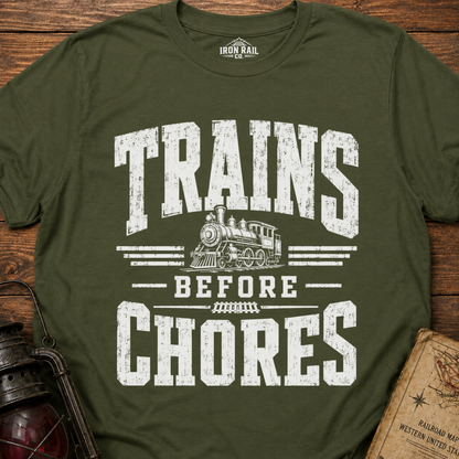 Trains Before Chores T-Shirt