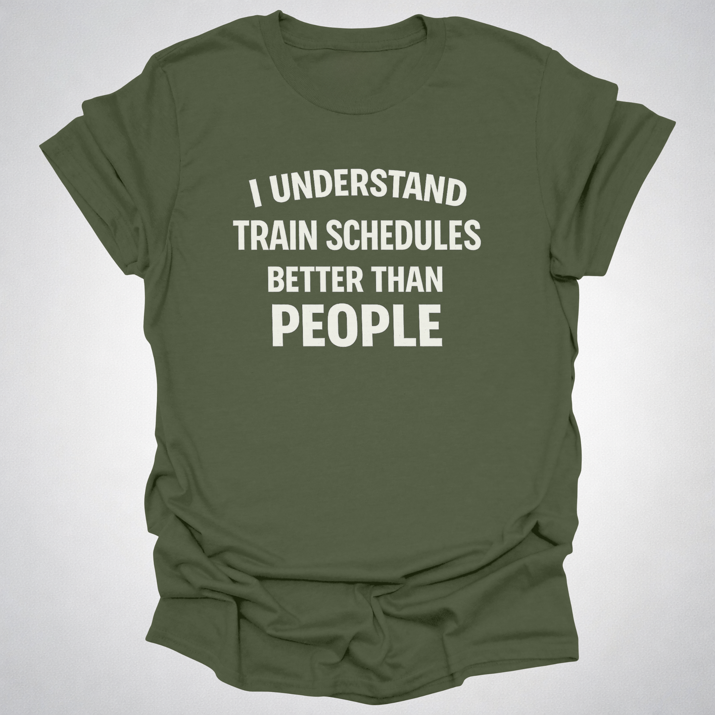 I Understand Train Schedules Better Than People – Funny Train Lover T-Shirt