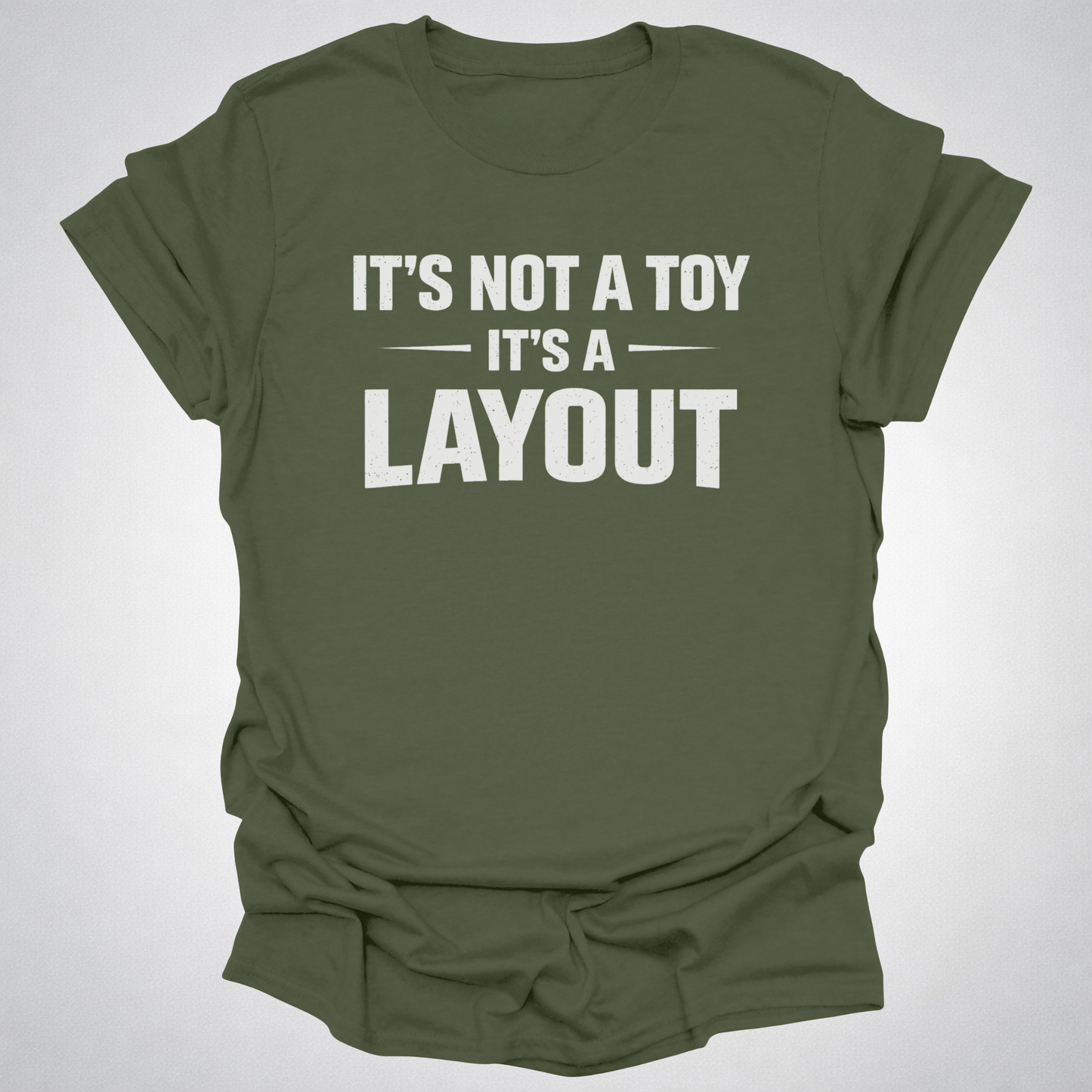 It’s Not a Toy It’s a Layout T-Shirt