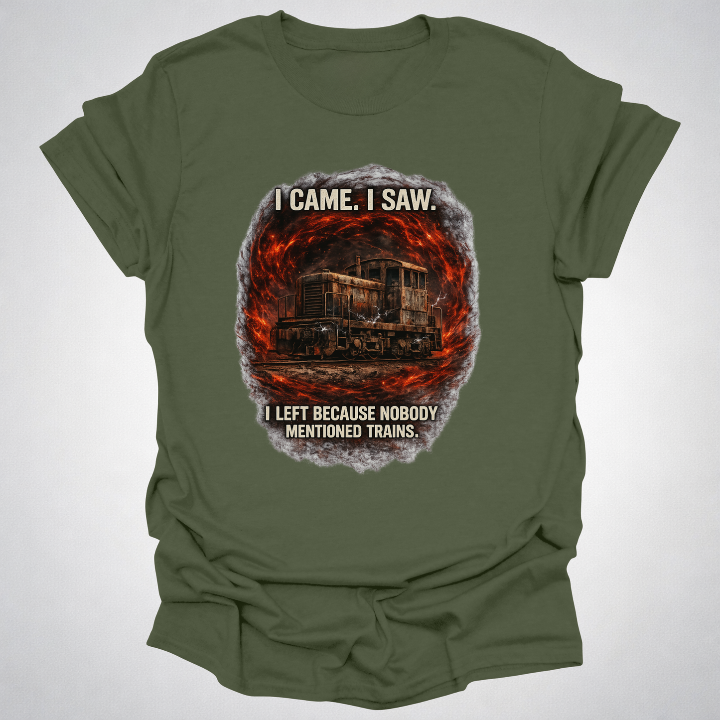 I Came I Saw I Left Because Nobody Mentioned Trains T-Shirt
