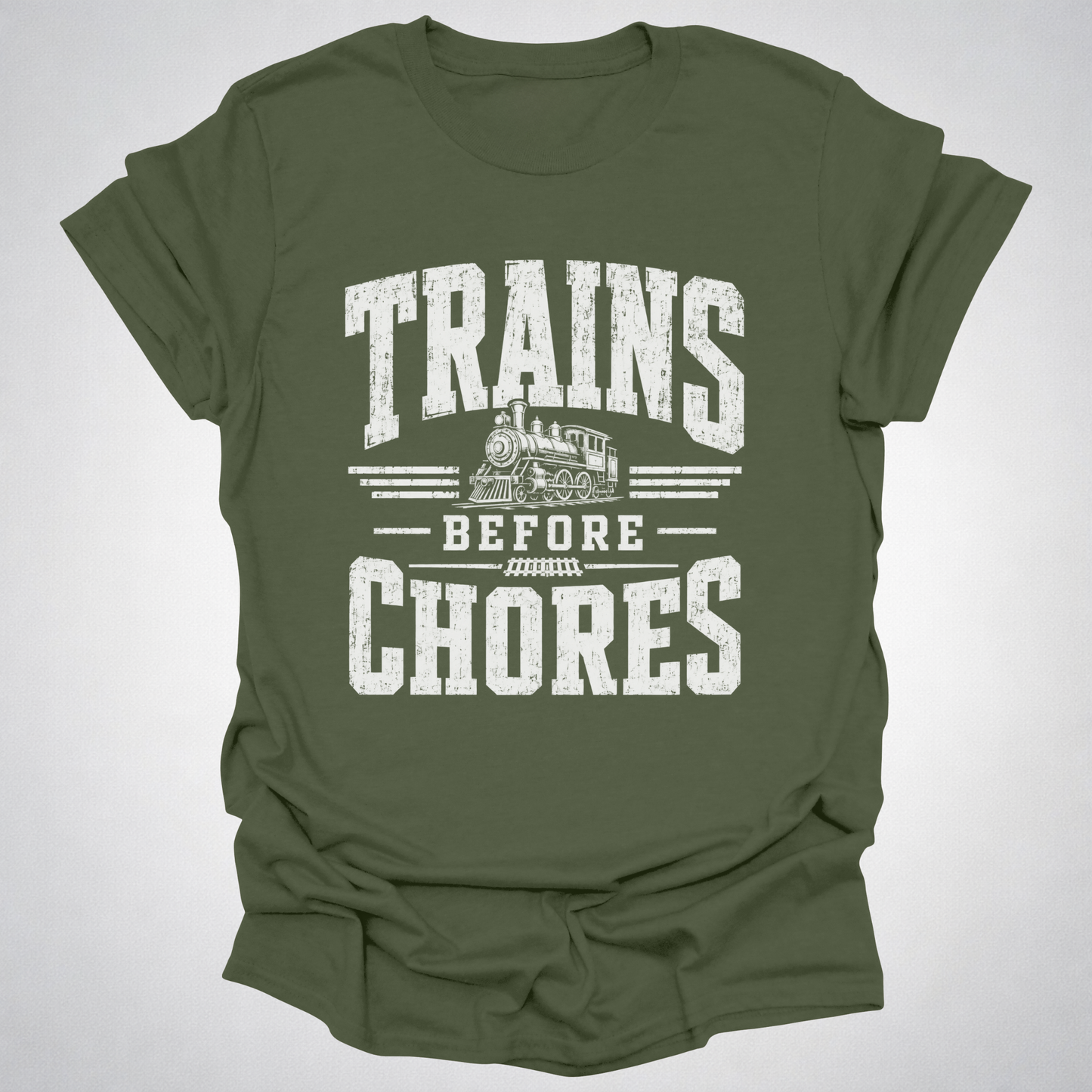 Trains Before Chores T-Shirt