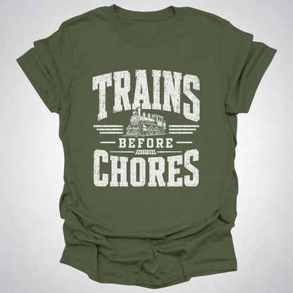 Trains Before Chores T-Shirt