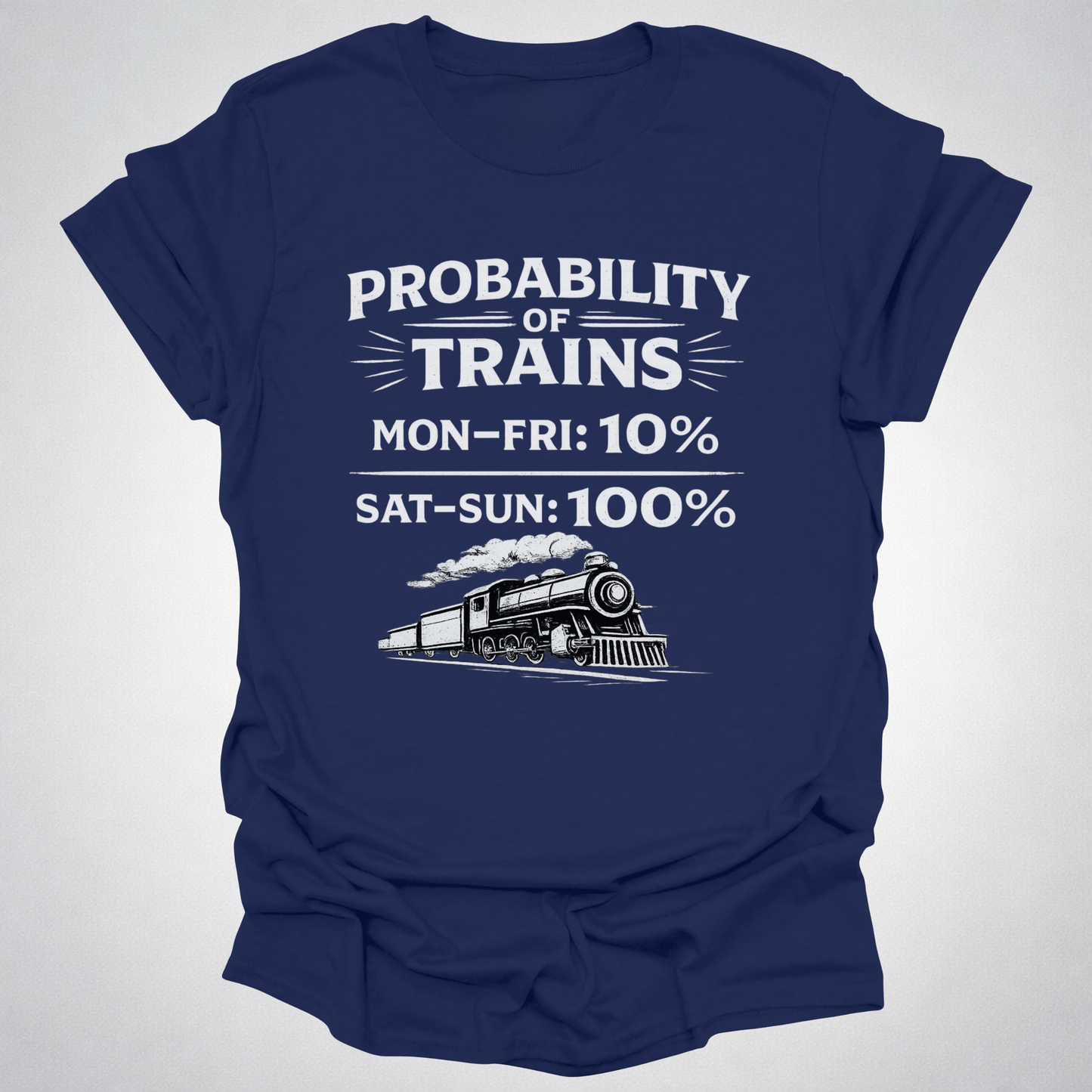 Probability of Trains T-Shirt – Weekend Train Life Tee