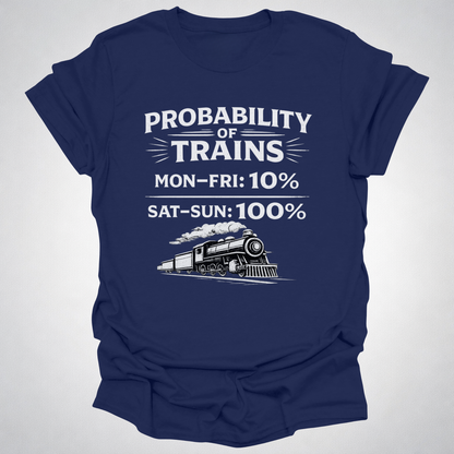Probability of Trains T-Shirt – Weekend Train Life Tee