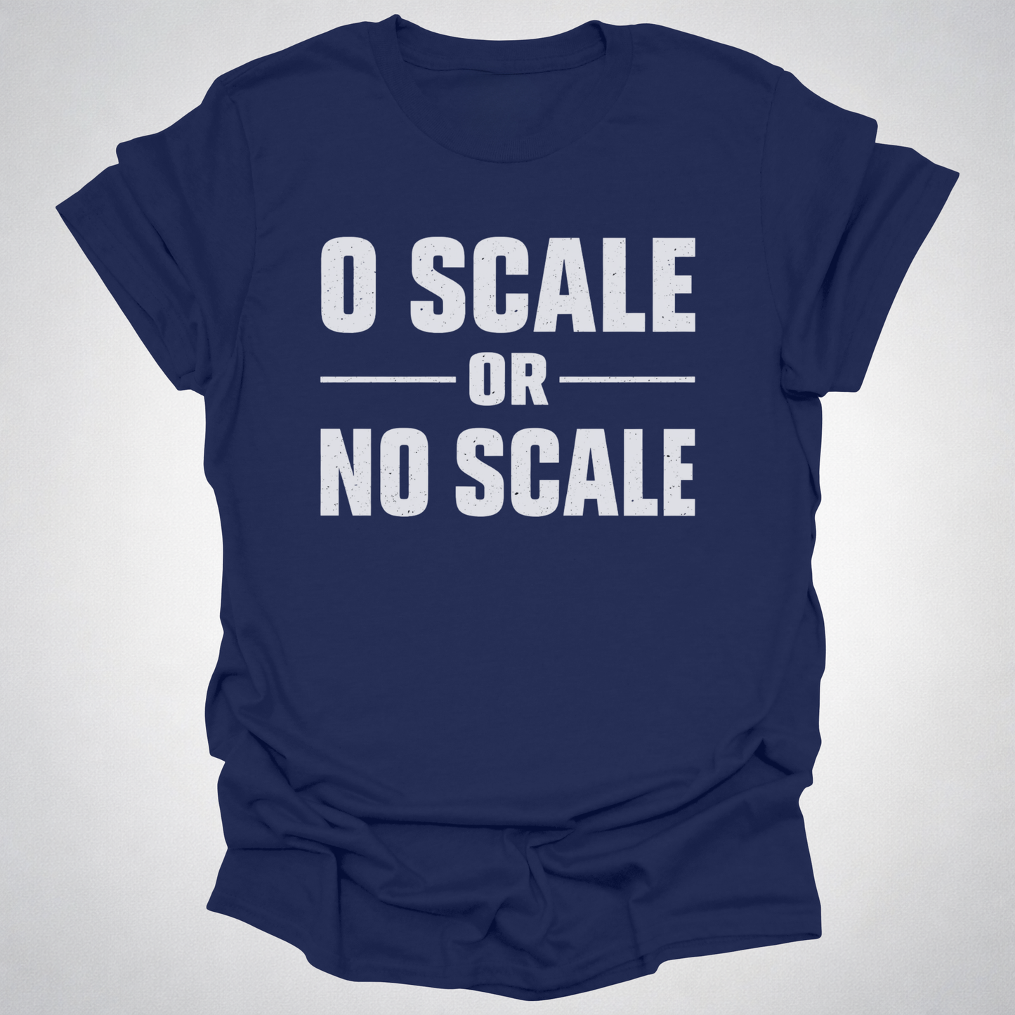 O Scale or No Scale T-Shirt