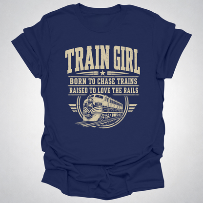 Train Girl Shirt | Born to Chase Trains Railfan T-Shirt