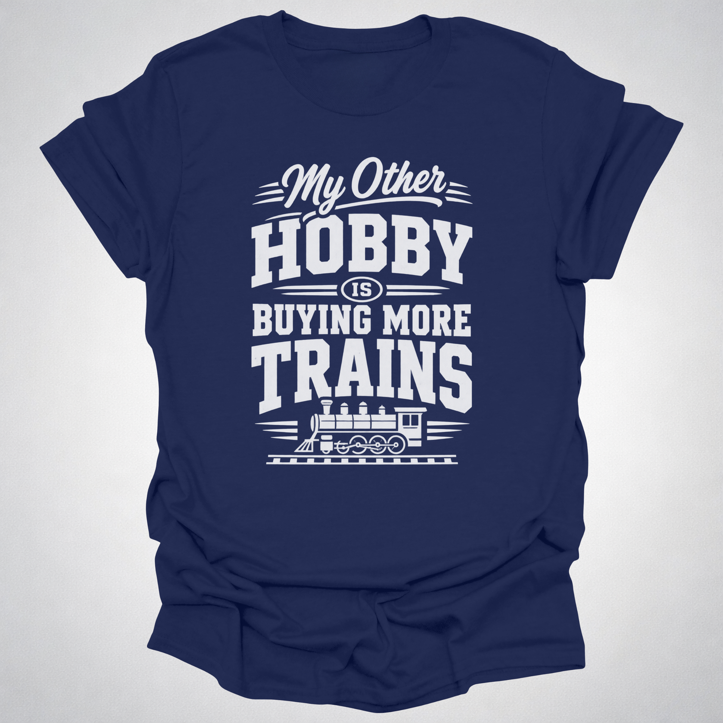 My Other Hobby Is Buying More Trains T-Shirt