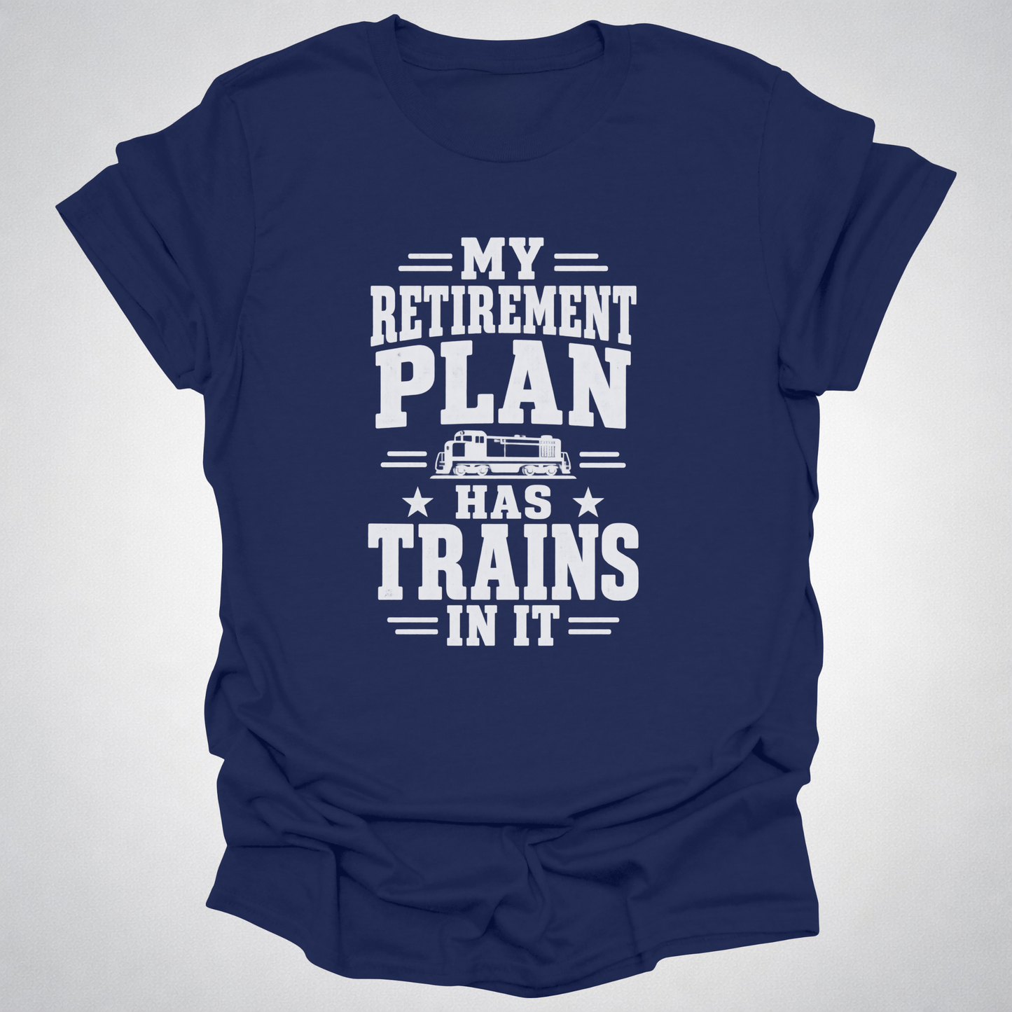My Retirement Plan Has Trains In It T-Shirt