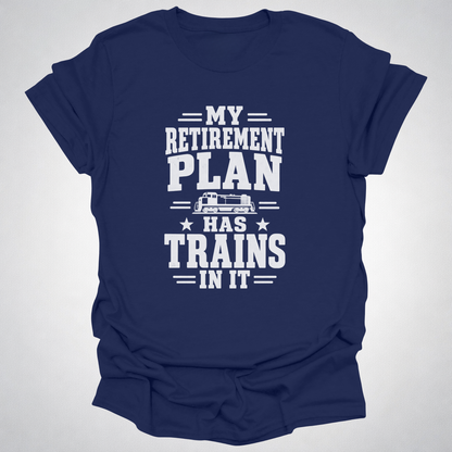 My Retirement Plan Has Trains In It T-Shirt