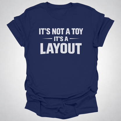 It’s Not a Toy It’s a Layout T-Shirt
