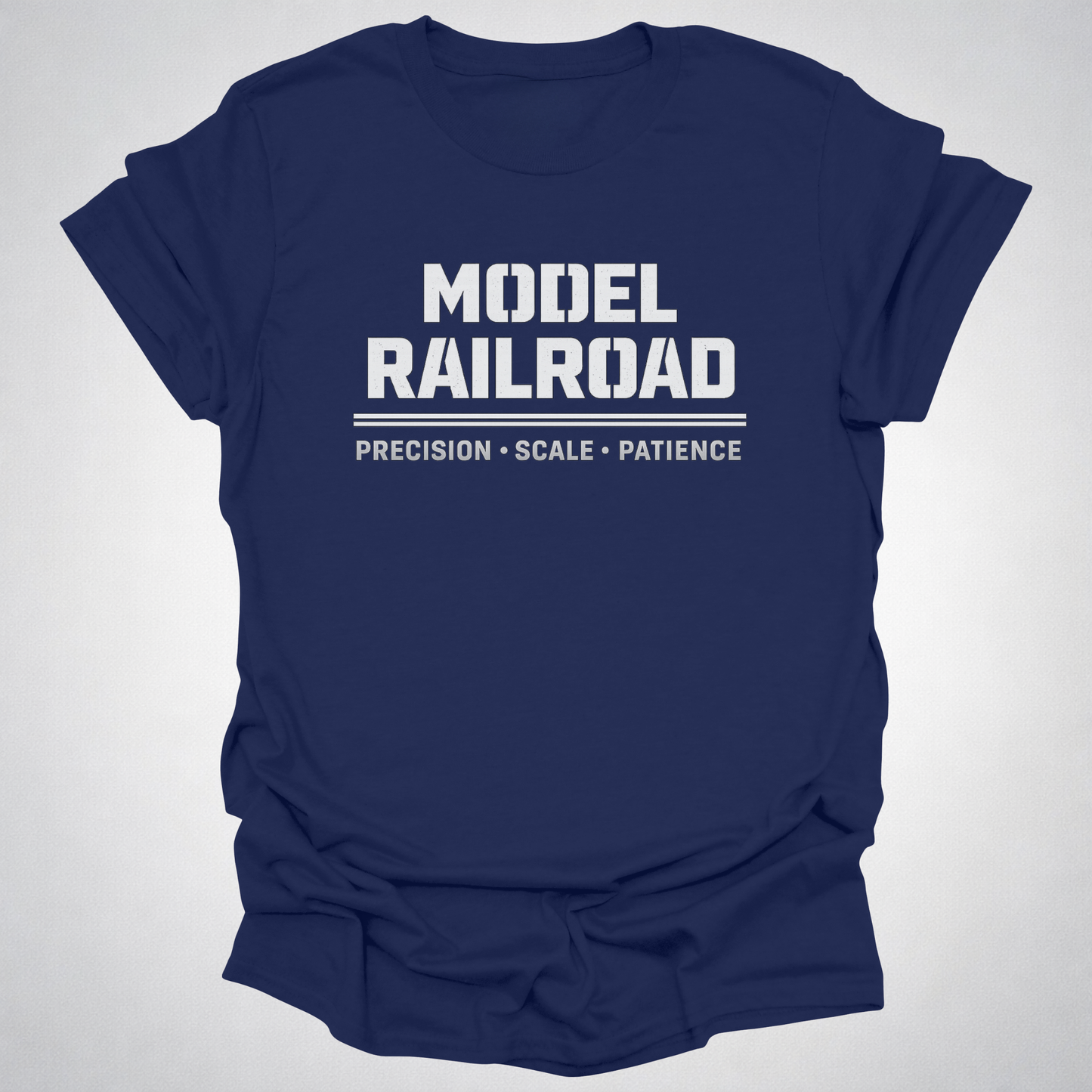 Model Railroad T-Shirt | Precision, Scale & Patience Railfan Tee