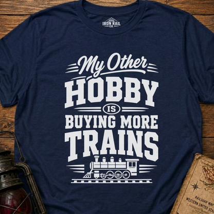My Other Hobby Is Buying More Trains T-Shirt