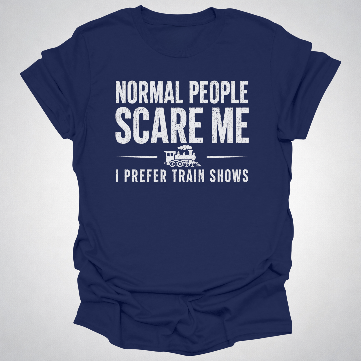Normal People Scare Me Train Show T-Shirt