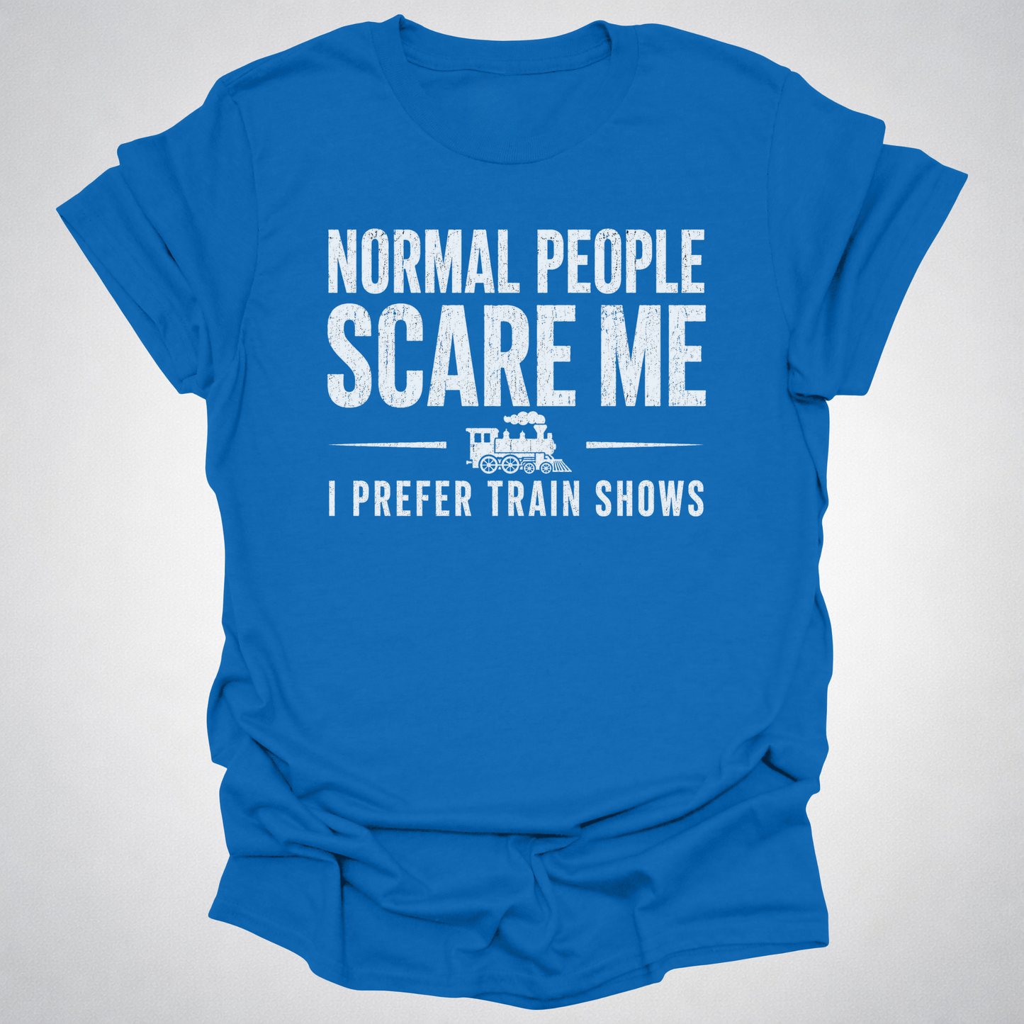 Normal People Scare Me Train Show T-Shirt
