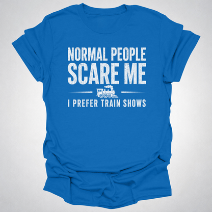 Normal People Scare Me Train Show T-Shirt