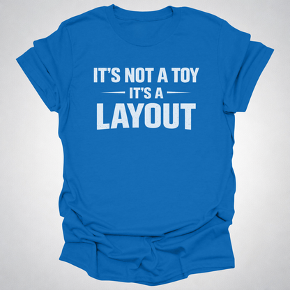 It’s Not a Toy It’s a Layout T-Shirt
