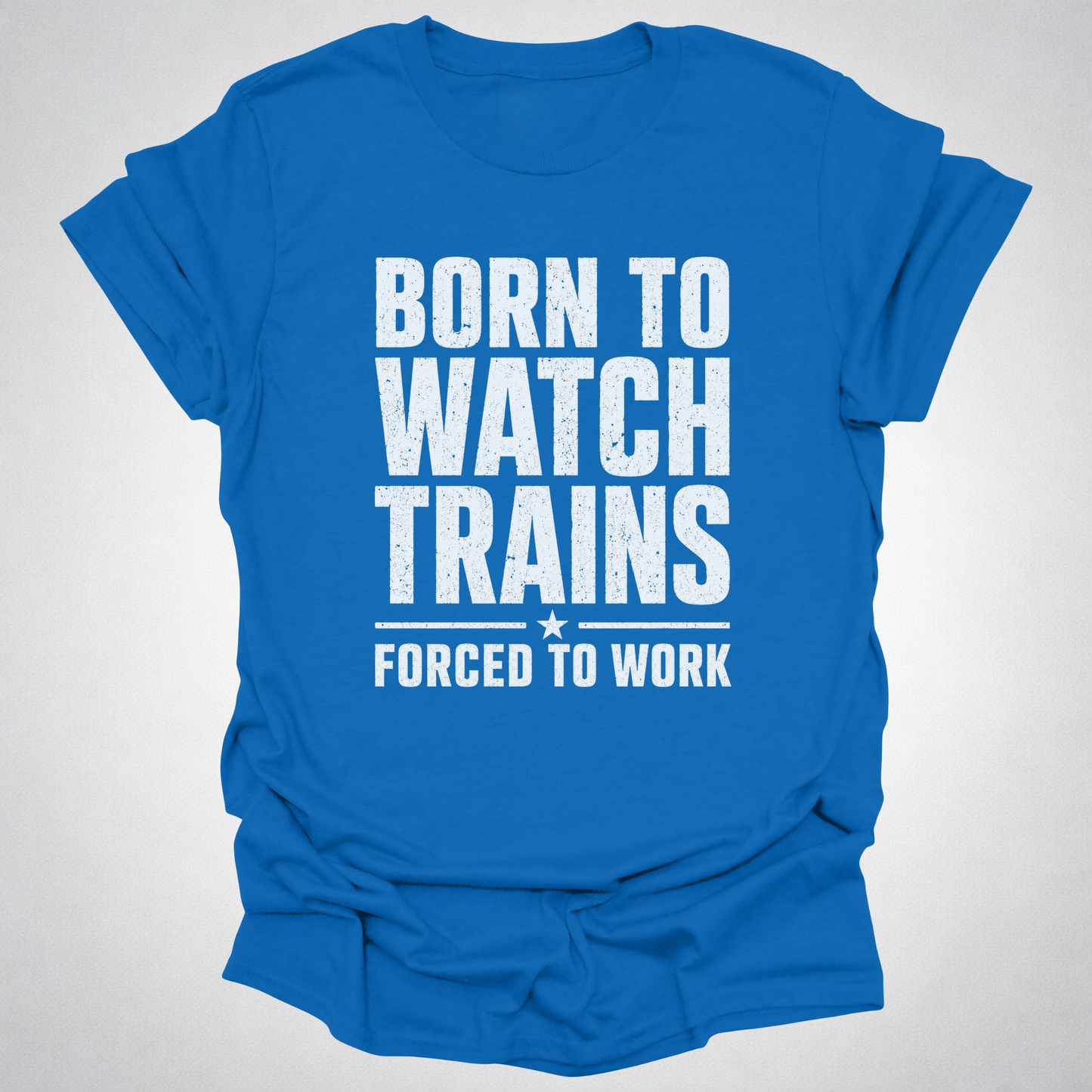Born to Watch Trains T-Shirt