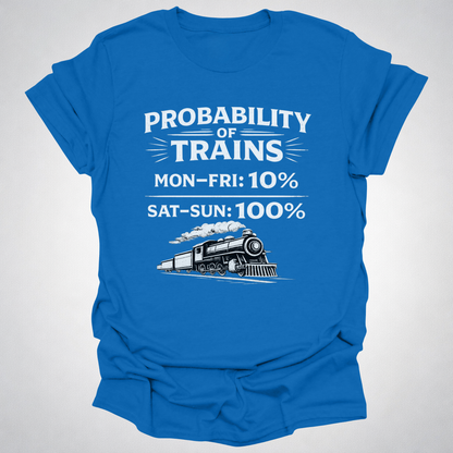 Probability of Trains T-Shirt – Weekend Train Life Tee