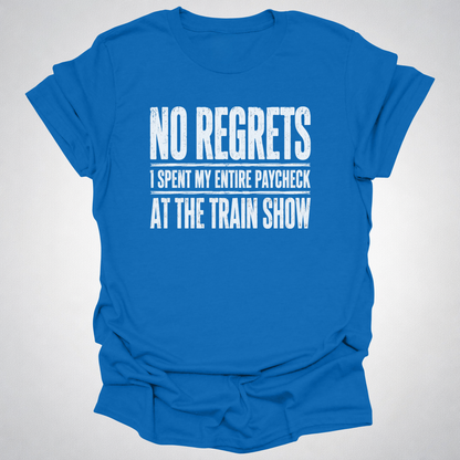 No Regrets Train Show T-Shirt