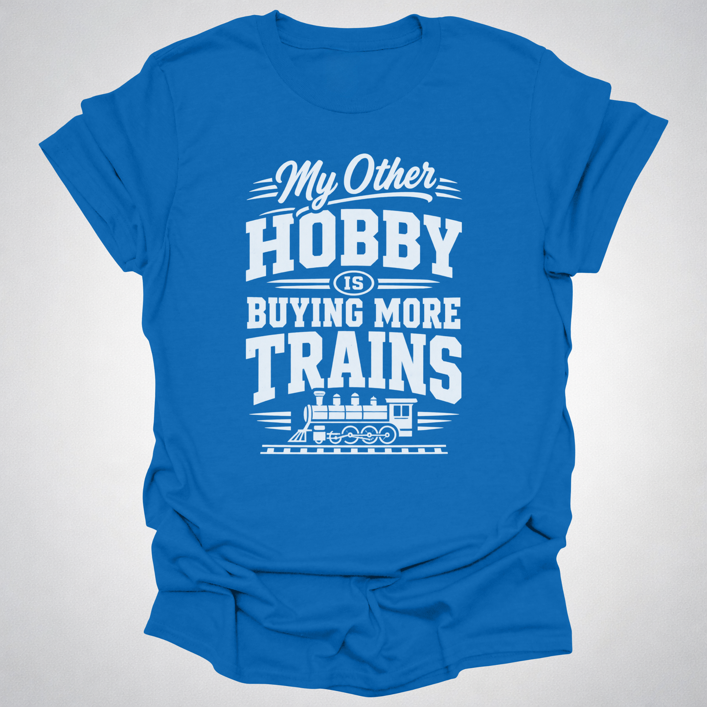 My Other Hobby Is Buying More Trains T-Shirt