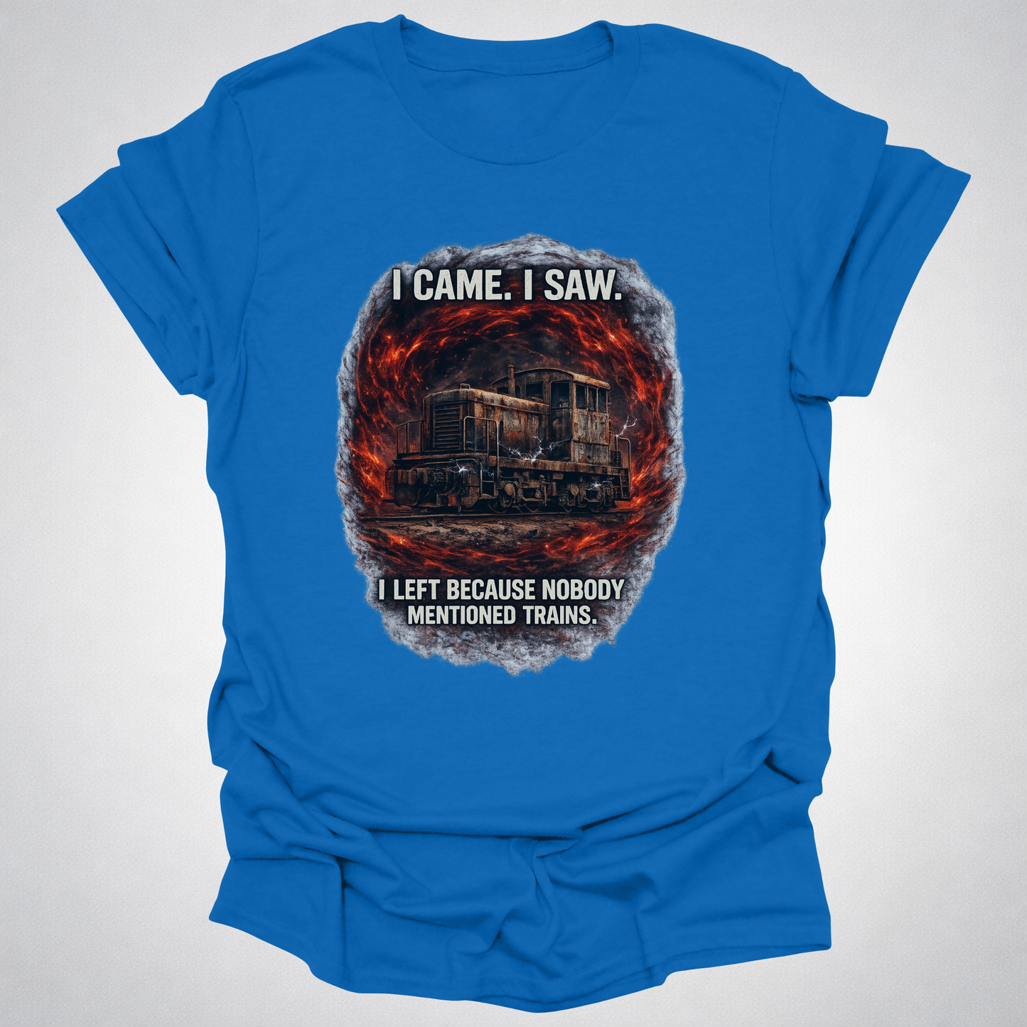 I Came I Saw I Left Because Nobody Mentioned Trains T-Shirt