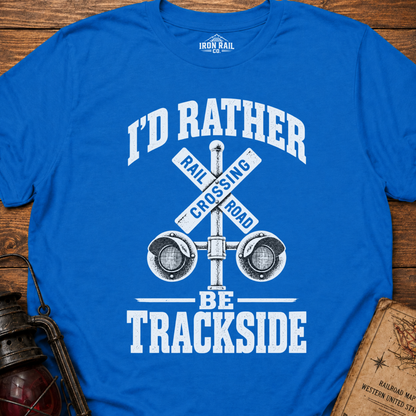 I’d Rather Be Trackside T-Shirt