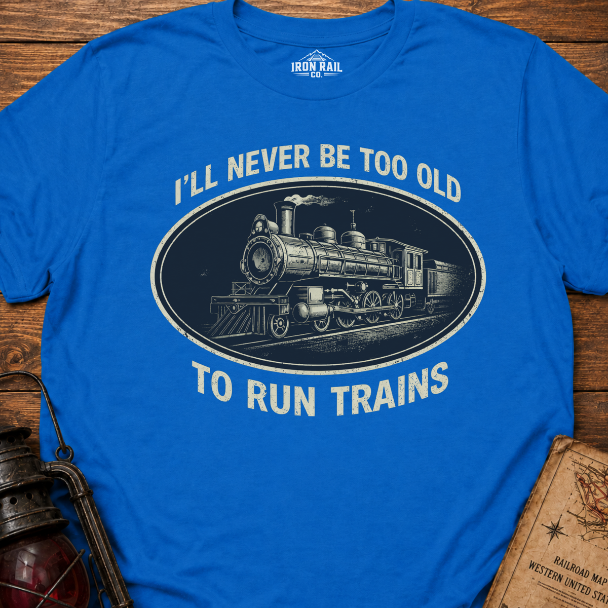 Never Too Old to Run Trains – Vintage Train Lover T-Shirt