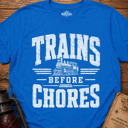 Trains Before Chores T-Shirt